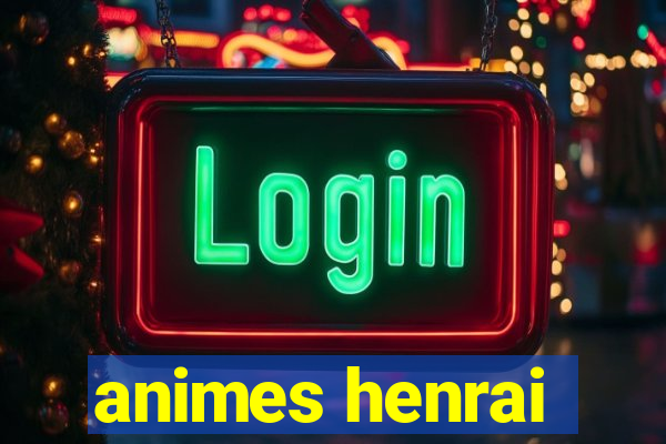 animes henrai